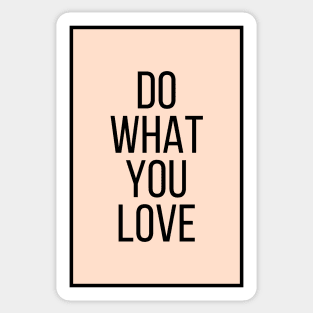 Do What You Love  - Motivational and Inspiring Work Quotes Sticker